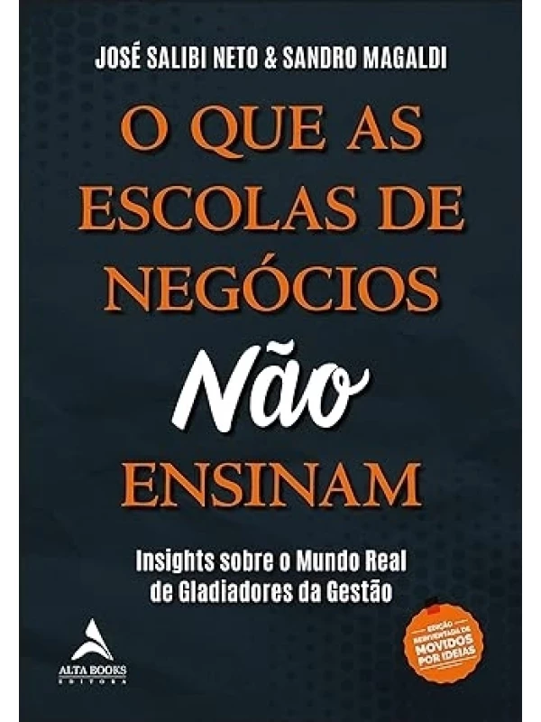 O QUE AS ESCOLAS DE NEGÓCIOS NÃO ENSINAM