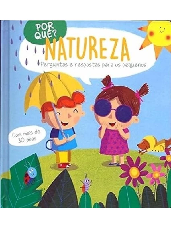POR QUE? NATUREZA - PERGUNTAS E RESPOSTAS PARA OS PEQUENOS