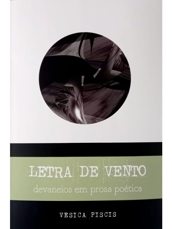 LETRA DE VENTO - DEVANEIOS EM PROSA POÉTICA