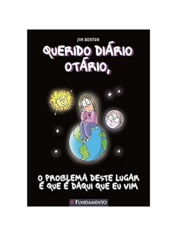 QUERIDO DIÁRIO OTÁRIO - O PROBLEMA DESTE LUGAR É QUE É DAQUI QUE EU VIM