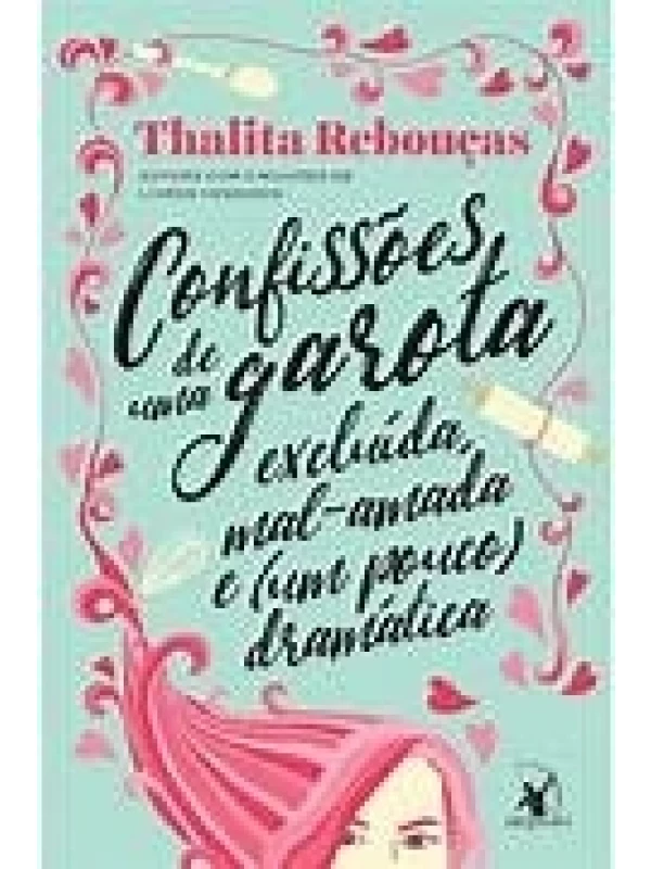 Confissões de uma garota excluída, mal-amada e (um pouco) dramática