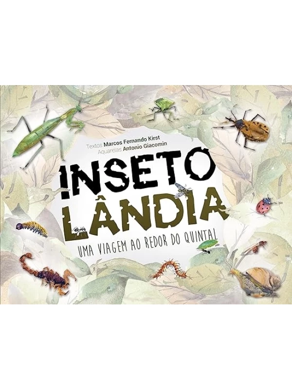 INSETOLÂNDIA - UMA VIAGEM AO REDOR DO QUINTAL