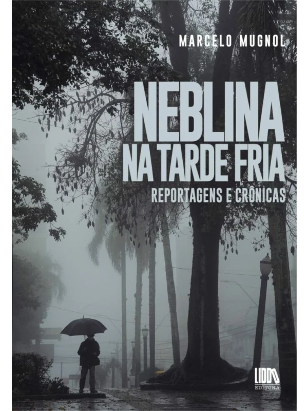 NEBLINA NA TARDE FRIA - REPORTAGENS E CRÔNICAS