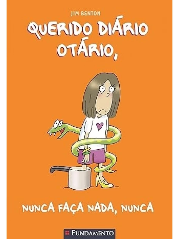 QUERIDO DIÁRIO OTÁRIO - NUNCA FAÇA NADA, NUNCA