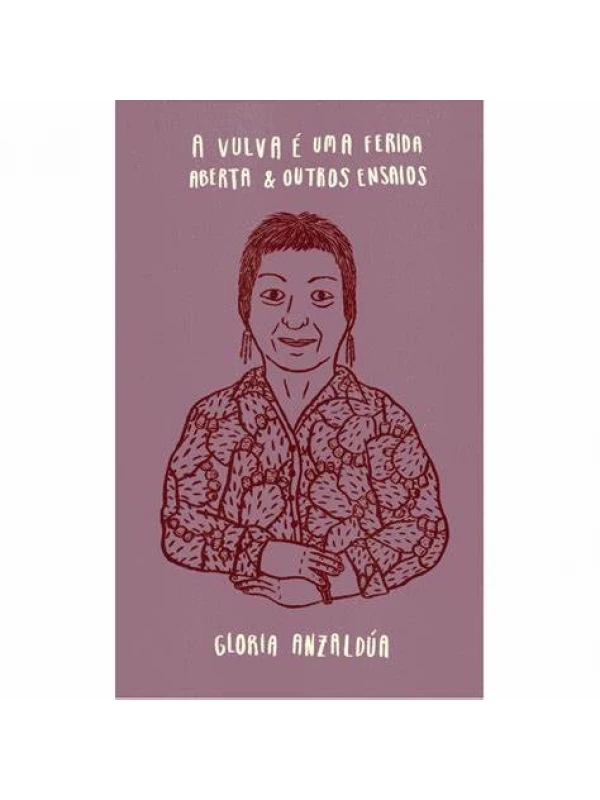 A VULVA É UMA FERIDA ABERTA E OUTROS ENSAIOS