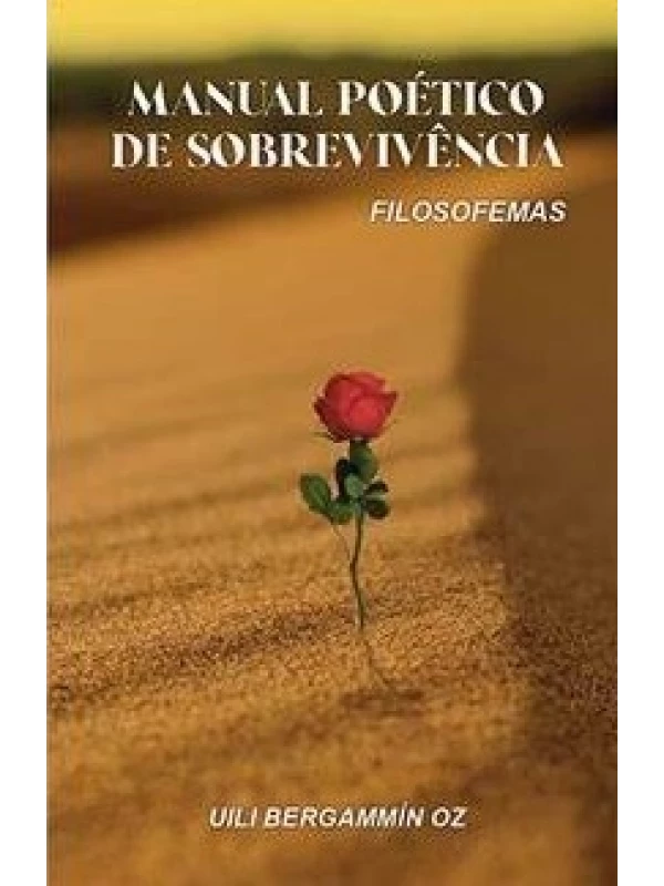MANUAL POÉTICO DE SOBREVIVÊNCIA - FILOSOFEMAS