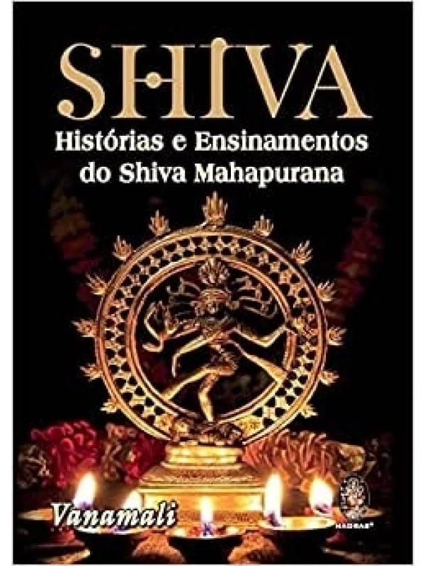 SHIVA - HISTÓRIAS E ENSINAMENTOS DO SHIVA MAHAPURANA