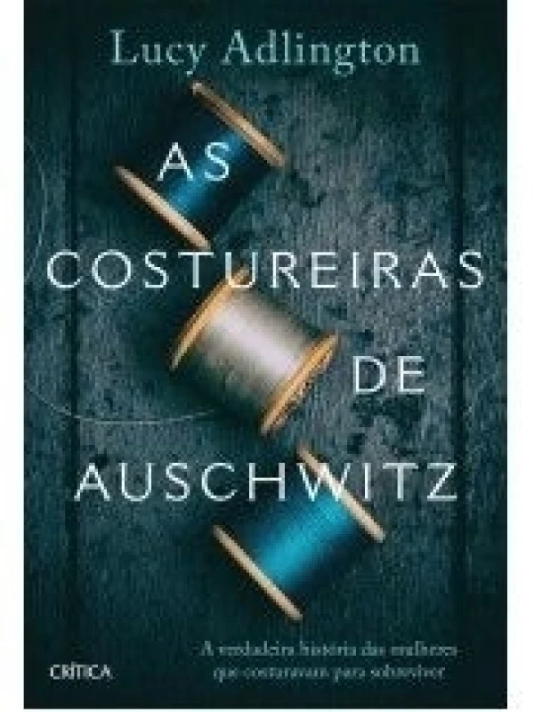 AS COSTUREIRAS DE AUSCHWITZ