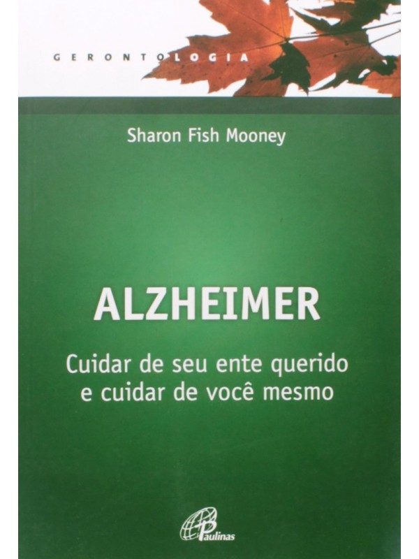 Alzheimer: Cuidar de seu ente querido e cuidar de você mesmo