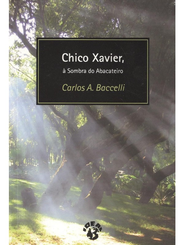 Chico Xavier, à Sombra do Abacateiro