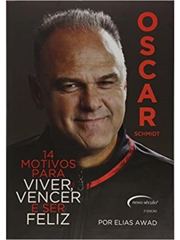 OSCAR SCHMIDT - 14 MOTIVOS PARA VIVER, VENCER E SER FELIZ