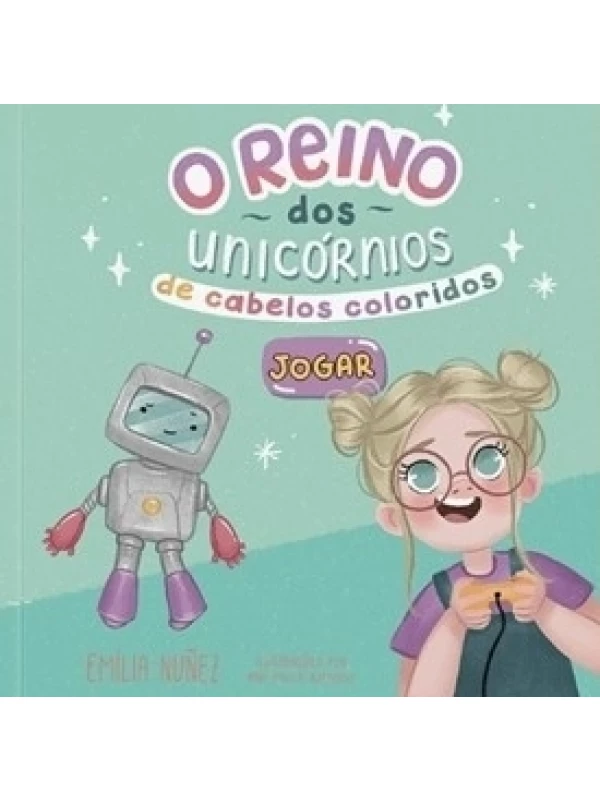 O REINO DOS UNICÓRNIOS DE CABELOS COLORIDOS