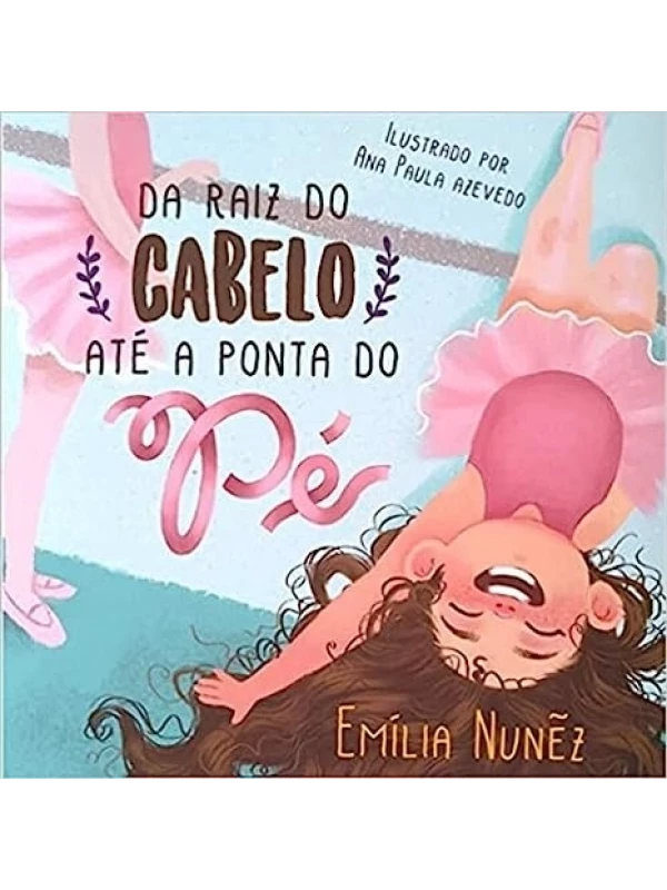 DA RAIZ DO CABELO ATÉ A PONTA DO PÉ
