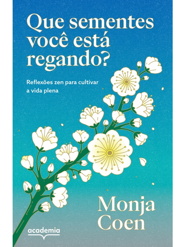 Que sementes você está regando?
