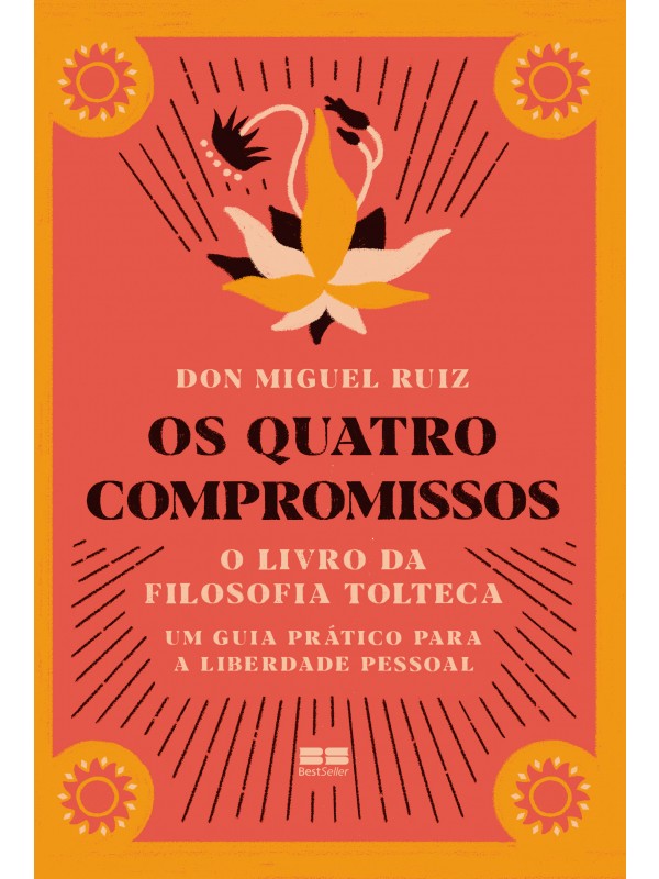 OS QUATRO COMPROMISSOS - O LIVRO DA FILOSOFIA TOLTECA