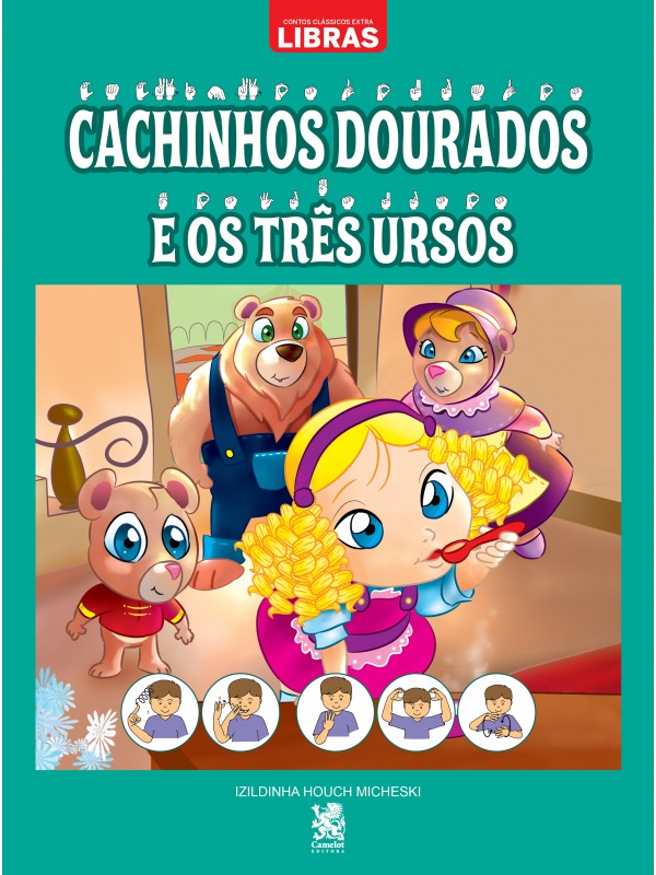 CONTOS CLÁSSICOS EXTRA LIBRAS - CACHINHOS DOURADOS E OS TRÊS URSOS