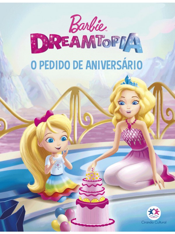MINILIVRO - BARBIE - DREAMTOPIA O PEDIDO DE ANIVERSÁRIO