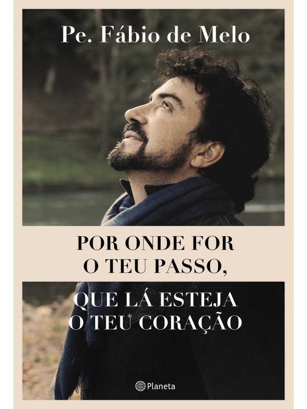Por onde for o teu passo, que lá esteja o teu coração