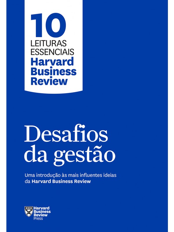 Desafios da gestão (10 leituras essenciais - HBR)