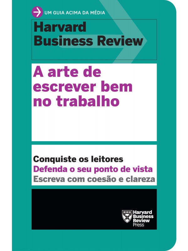 A arte de escrever bem no trabalho (Um guia acima da média – HBR)