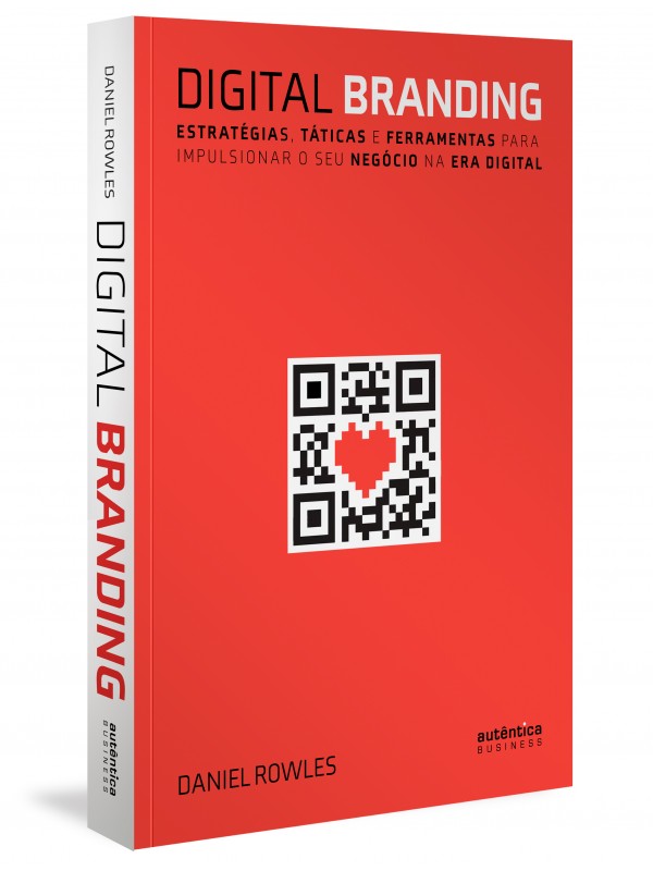 Digital Branding: Estratégias, táticas e ferramentas para impulsionar o seu negócio na era digital