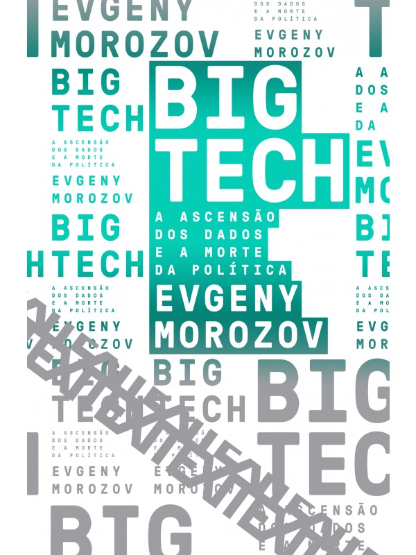 Big Tech: A ascensão dos dados e a morte da política