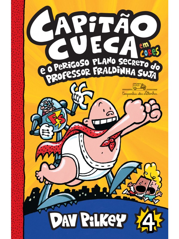 Capitão Cueca e o perigoso plano secreto do professor Fraldinha Suja - Em cores!