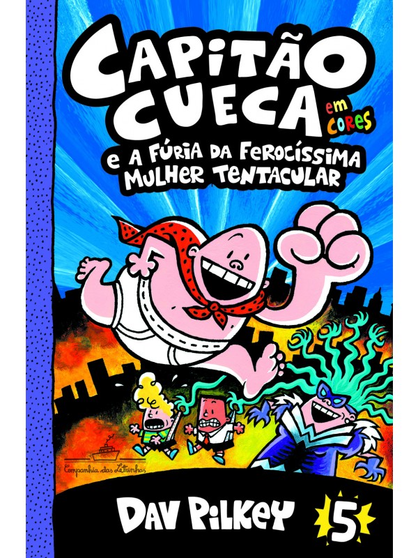 Capitão Cueca e a fúria da ferocíssima Mulher Tentacular - Em cores!