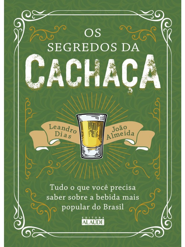Os segredos da cachaça
