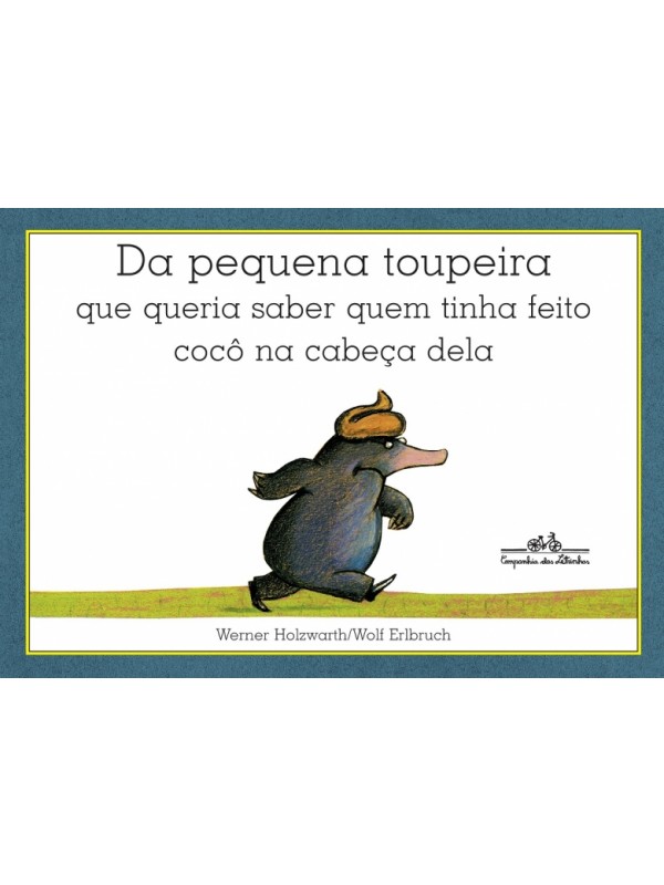 Da pequena toupeira que queria saber quem tinha feito cocô na cabeça dela