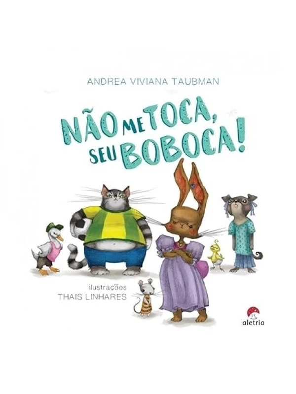 NÃO ME TOCA SEU BOBOCA!