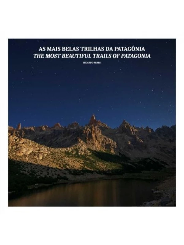 As mais belas trilhas da patagônia
