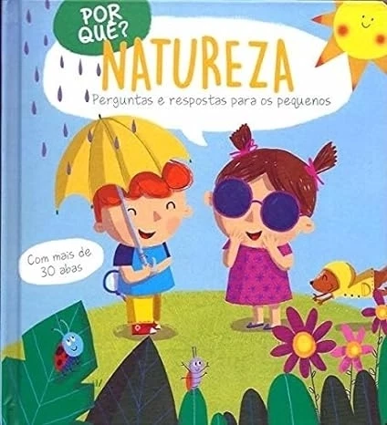 POR QUE? NATUREZA - PERGUNTAS E RESPOSTAS PARA OS PEQUENOS