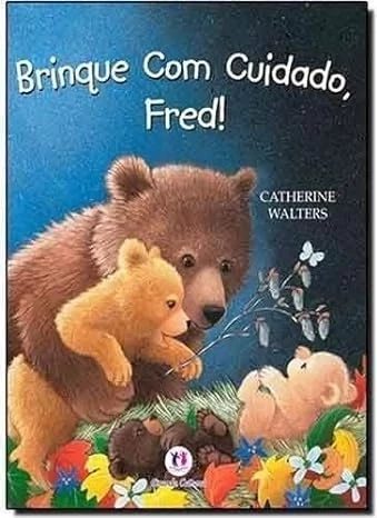 BRINQUE COM CUIDADO, FRED!