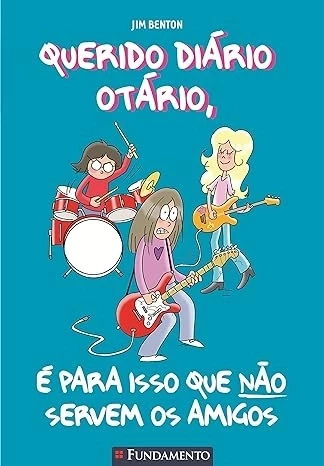 QUERIDO DIÁRIO OTÁRIO - É PARA ISSO QUE NÃO SERVEM OS AMIGOS