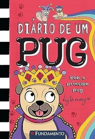 DIÁRIO DE UM PUG - BOB O PRÍNCIPE PUG - VOL. 9
