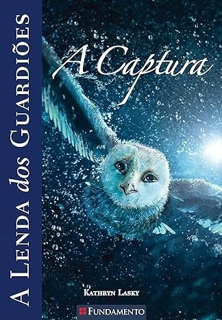 A LENDA DOS GUARDIÕES - A CAPTURA - VOL. 1