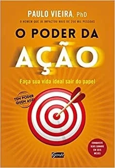 O PODER DA AÇÃO - FAÇA SUA VIDA IDEAL SAIR DO PAPEL