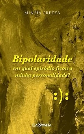 BIPOLARIDADE - EM QUAL EPISÓDIO FICOU A MINHA PERSONALIDADE?