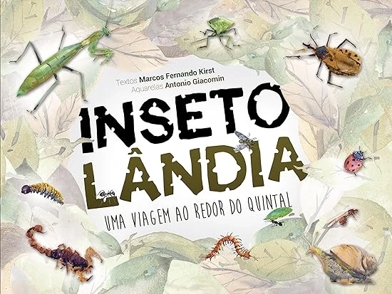 INSETOLÂNDIA - UMA VIAGEM AO REDOR DO QUINTAL