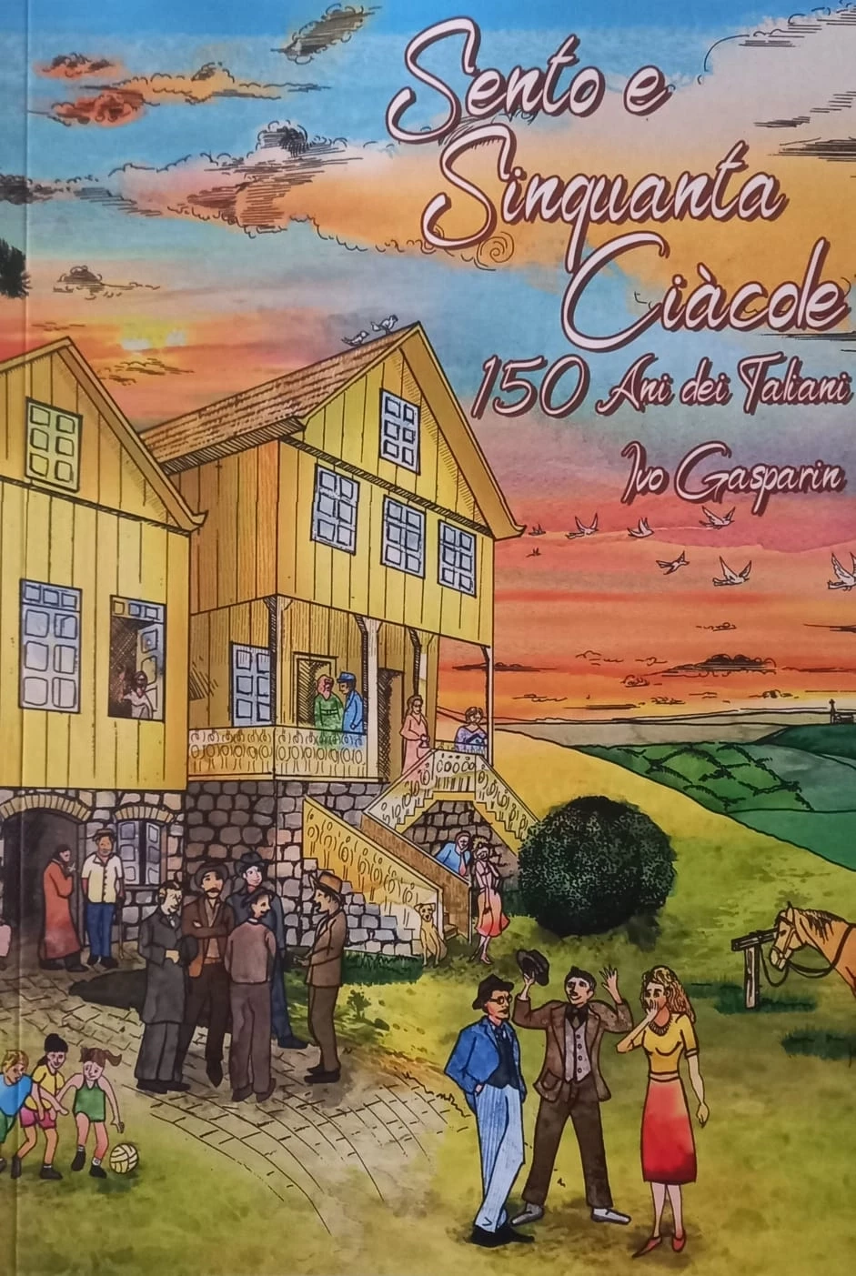 SENTO E SINQUANTA CIÀCOLE - 150 ANI DEI TALIANI