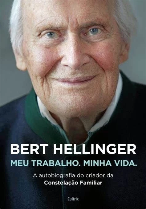 BERT HELLINGER, MEU TRABALHO, MINHA VIDA