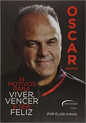 OSCAR SCHMIDT - 14 MOTIVOS PARA VIVER, VENCER E SER FELIZ