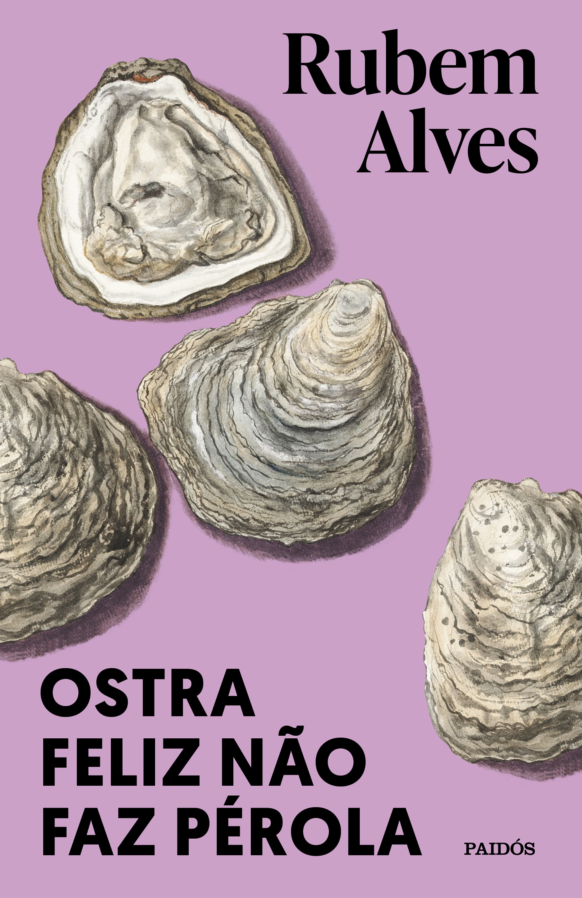 Ostra feliz não faz pérola