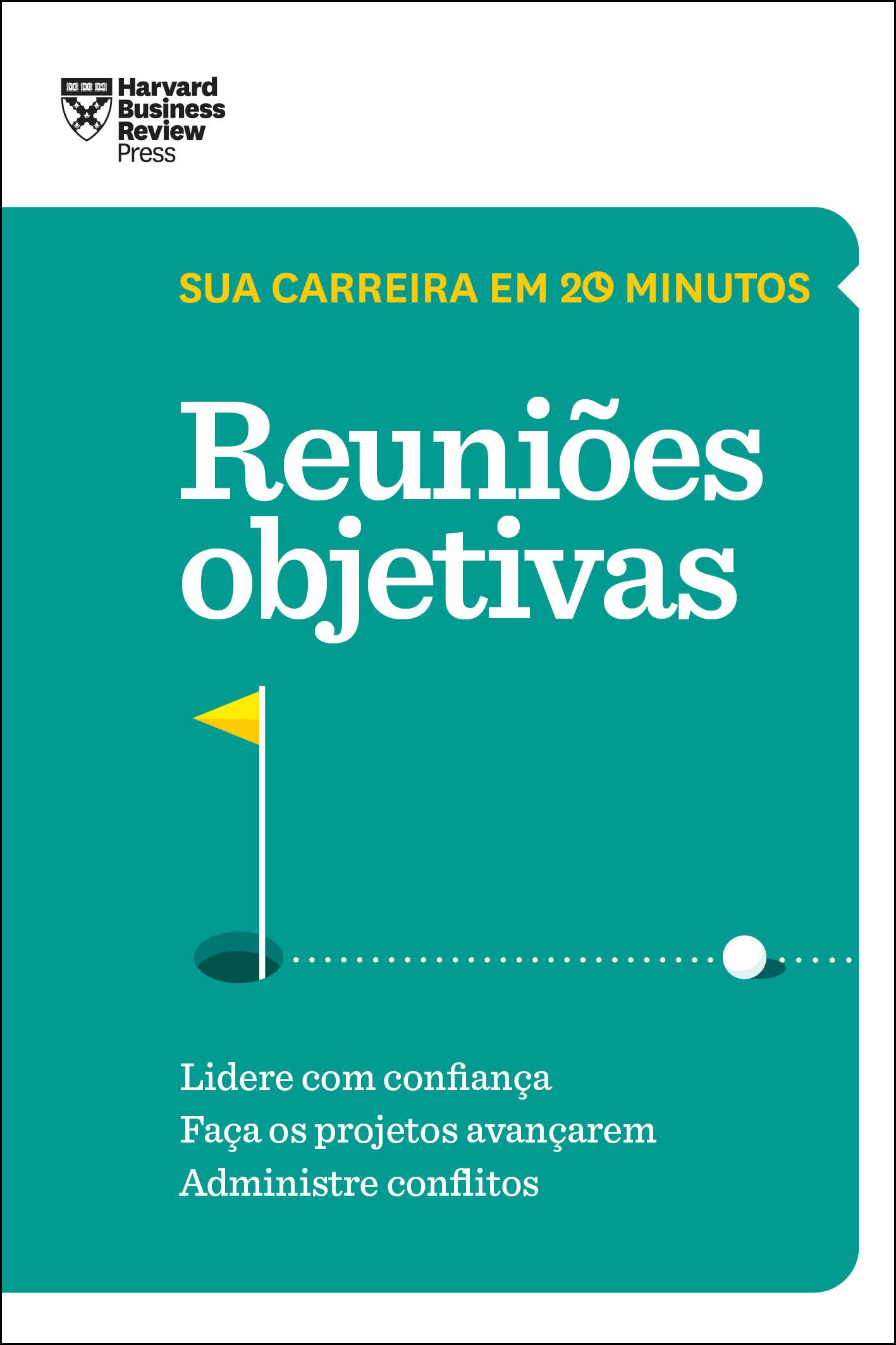 Reuniões objetivas (Sua carreira em 20 minutos – HBR)