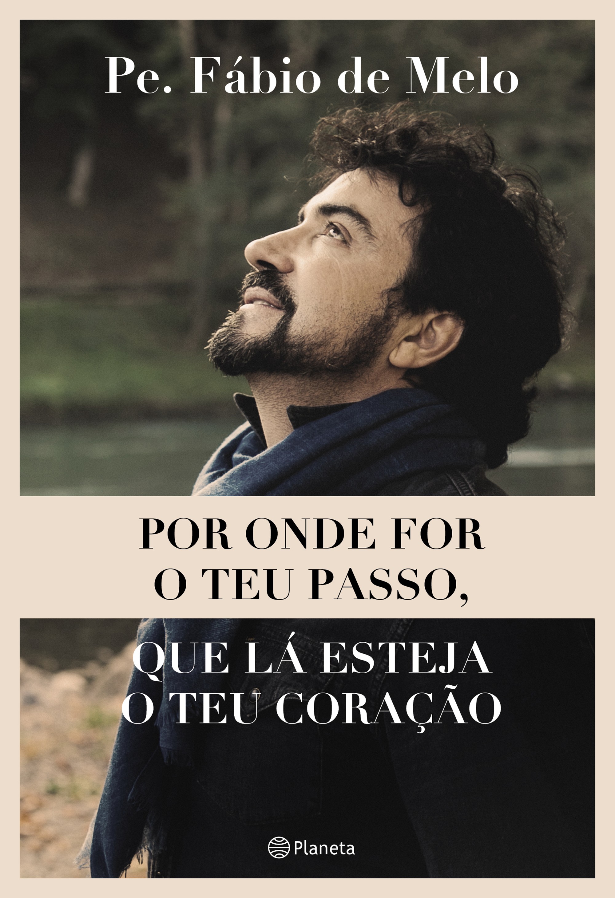 Por onde for o teu passo, que lá esteja o teu coração
