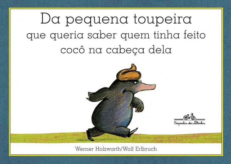 Da pequena toupeira que queria saber quem tinha feito cocô na cabeça dela